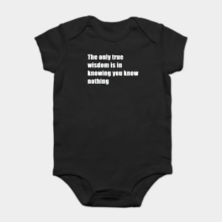 The only true wisdom is in knowing you know nothing Baby Bodysuit